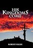 His KingdomS Come: The Parousia Project