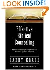 Effective Biblical Counseling: A Model for Helping Caring Christians Become Capable Counselors