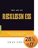 The Art of Recklessness: Poetry as Assertive Force and Contradiction (Art of...)