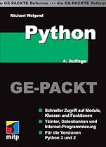 Python GE-PACKT: Schneller Zugriff auf Module, Klassen und Funktionen. Tkinter, Datenbanken und Internet-Programmierung. F&uuml;r die Versionen Python 3 und 2 (mitp Ge-packt)