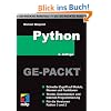 Python GE-PACKT: Schneller Zugriff auf Module, Klassen und Funktionen. Tkinter, Datenbanken und Internet-Programmierung. F�r die Versionen Python 3 und 2 (mitp Ge-packt)