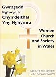 Gwragedd, Eglwys a chymdeithas yng Nghymru : dogfennau trafod ar gyfer eglwysi ac enwadau yng Nghymru wedi eu casglu a'u dosbarthu trwy CYTÛN : Eglwysi Ynghyd yng Nghymru : Rhagfyr 2004