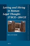 Letting and hiring in Roman legal thought : 27 BCE - 284 CE