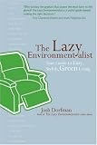 The Lazy Environmentalist: Your Guide to Easy, Stylish, Green Living