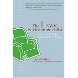 The Lazy Environmentalist: Your Guide to Easy, Stylish, Green Living