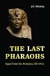 The Last Pharaohs: Egypt Under the Ptolemies, 305-30 BC