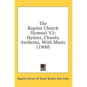 the baptist church hymnal v2hymnschantsanthemswith music (1900