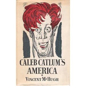 Caleb Catlum's America: The enlivening wonders of his adventures, voyages, discoveries, loves, hoaxes, bombast and rigmaroles in all parts of America, ... zone, and a thousand tricks of lovemaking