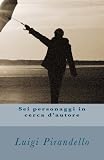 Sei personaggi in cerca d autore (Italian Edition)