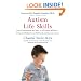 Autism Life Skills: From Communication and Safety to Self-Esteem and More - 10 Essential AbilitiesEvery Child Needs and Deserves to Learn