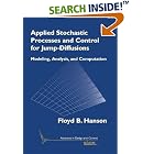 Applied Stochastic Processes and Control for Jump-Diffusions: Modeling, Analysis, and... by  Floyd B. Hanson