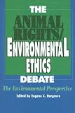 Search : The Animal Rights/Environmental Ethics Debate: The Environmental Perspective (SUNY Series in Philosophy and Biology)