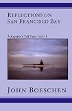 Reflections on San Francisco Bay: A Kayaker's Tall Tales, Vol. II