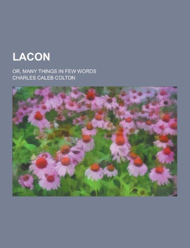 Lacon; Or, Many Things in Few Words