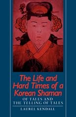 The Life and Hard Times of a Korean Shaman: Of Tales and the Telling of Tales
