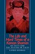 Life and Hard Times of a Korean Shaman: Of Tales and the Telling of Tales