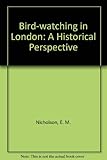 Bird-watching in London : a historical perspective