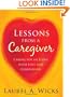 Lessons From A Caregiver: Caring for an Elder with Love and Compassion