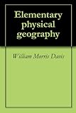 Elementary physical geography (English Edition)
