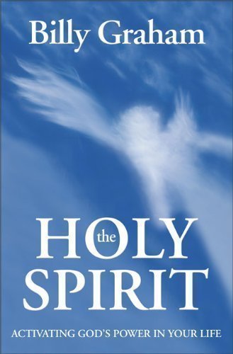 The Holy Spirit: Activating God's Power in Your Life by Graham, Billy (2003)