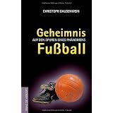 Geheimnis Fu�ball. Auf den Spuren eines Ph�nomensvon "Christoph Bausenwein"