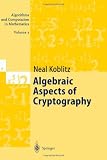 Algebraic Aspects of Cryptography (Algorithms and Computation in Mathematics)
