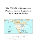 The 2009-2014 Outlook for Physical Fitness Equipment in the United States