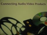 CONNECTING AUDIO/ VIDEO PRODUCTS