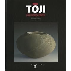 Toji : Avant-garde et tradition de la c�ramique japonaise