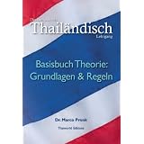 Der umfassende Thail�ndisch Lehrgang.: Basisbuch Theorie: Grundlagen & Regelnvon "Marco Pronk"