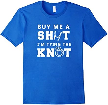 Men's Buy Me a Shot I'm Tying the Knot Shirt XL Royal Blue