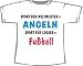 Sports : Sport der Weltmeister: Angeln, Looser: Fu&szlig;ball; T-Shirt wei&szlig;
