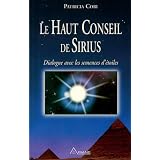 Le Haut Conseil de Sirius : Dialogue avec les semences d'�toilespar Patricia Cori