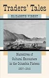 Traders Tales: Narratives of Cultural Encounters in the Columbia Plateau, 1807-1846