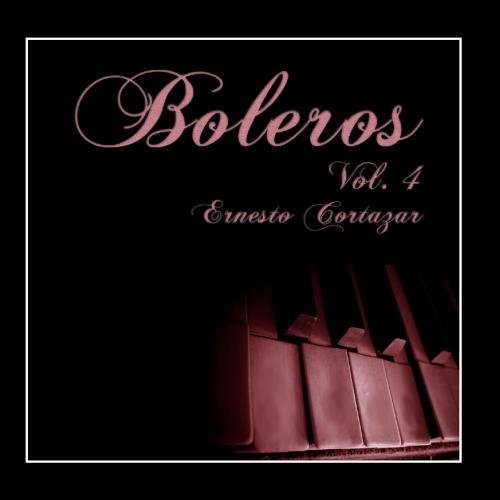 Ernesto Cortazar - Boleros Vol. 4 - Zortam Music
