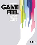 Game Feel: A Game Designers Guide to Virtual Sensation (Morgan Kaufmann Game Design Books)