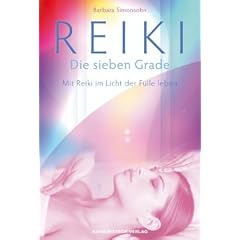 Reiki - Die sieben Grade: Mit Reiki im Licht der F�lle leben
