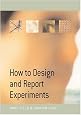 How to Design and Report Experiments