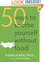 50 Ways to Soothe Yourself Without Food