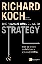 The Financial Times Guide to Strategy: How to Create And Deliver a Winning Strategy (Financial Times)