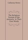The Religious System of the Amazulu in Their Own Words