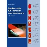 Mathematik f�r Physiker und Ingenieure: Grundlagenvon "Michael Degner"