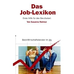Das Job-Lexikon: Erste Hilfe f�r den Berufsstart