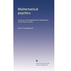 Mathematical psychics an essay on the application of mathematics to the moral sciences