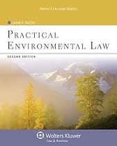 Practical Environmental Law, Second Edition (Aspen College) Practical Environmental Law, Second Edition (Aspen College)