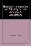 European immigration and ethnicity in Latin America : a bibliography