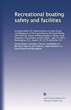 Recreational boating safety and facilities: hearings before the Subcommittee on Coast Guard and Navigation of the Committee on Merchant Marine and Fisheries, ... 1979, Washington, D.C., August 29, 1979,...