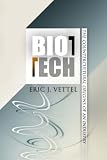 Biotech: The
Countercultural Origins of an Industry (Politics and
Culture in Modern America)