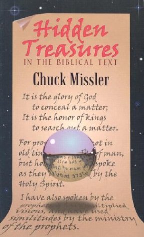 By Chuck Missler Hidden Treasures: In the Biblical Text By Chuck Missler Hidden Treasures: In the Biblical Text