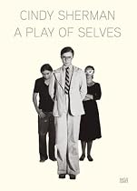 Cindy Sherman: A Play of Selves